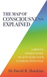 The Map of Consciousness Explained - David R. Hawkins - 9781788175241