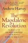 The Magdalene Revolution - Andrew Harvey - 9781788178242