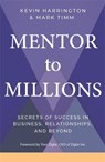 Mentor to Millions - HARRINGTON,  Kevin ; Timm, Mark - 9781788178570
