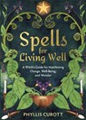 Spells for Living Well - Phyllis (Uk Author) Curott - 9781788178716