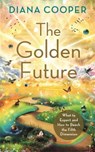 The Golden Future - Diana Cooper - 9781788179362