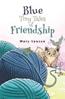 Blue: Tiny Tales of Friendship - Mary Lawson - 9781788236577