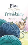 Blue: Tiny Tales of Friendship - Mary Lawson - 9781788236584
