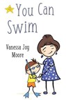You Can Swim - MOORE,  Vanessa Joy - 9781788306300