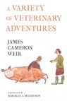 A Variety of Veterinary Adventures - James Cameron Weir - 9781788307987