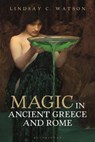 Magic in Ancient Greece and Rome - Prof Lindsay C. (Associate Professor Watson - 9781788312981