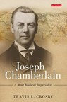 Joseph Chamberlain - Travis L. Crosby - 9781788313933