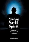 Shadow, Self, Spirit - Michael Daniels - 9781788360579