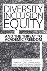 Diversity, Inclusion, Equity and the Threat to Academic Freedom - Martin Lopez-Corredoira ; Tom Todd ; Erik J. Olsson - 9781788360845