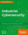 Industrial Cybersecurity - Pascal Ackerman - 9781788395151
