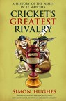 Cricket's Greatest Rivalry - Simon Hughes - 9781788401845