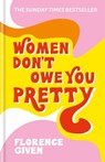 Women Don't Owe You Pretty - Florence Given - 9781788402279