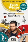 It's Always Summer Somewhere - Felix White - 9781788402422