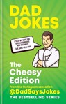 Dad Jokes: The Cheesy Edition - Dad Says Jokes - 9781788402538