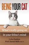 Being Your Cat - Celia Haddon ; Dr Daniel Mills, FRCVS - 9781788404044