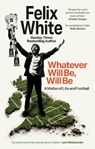 Whatever will be, will be - Felix White - 9781788405607