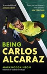 Being Carlos Alcaraz - Mark Hodgkinson - 9781788406253