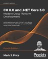 C# 8.0 and .NET Core 3.0 - Modern Cross-Platform Development - Mark J. Price - 9781788478120