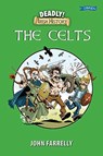 Deadly! Irish History - The Celts - John Farrelly - 9781788491303