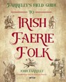 Farrelly’s Field Guide to Irish Faerie Folk - John Farrelly - 9781788494144