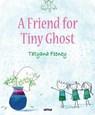 A Friend for Tiny Ghost - Tatyana Feeney - 9781788495745