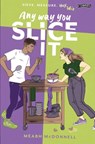 Any Way You Slice It - Meabh McDonnell - 9781788495820