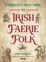 Farrelly’s Field Guide to Irish Faerie Folk - John Farrelly - 9781788496650