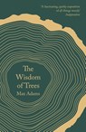 The Wisdom of Trees - Max Adams - 9781788542807
