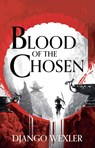 Blood of the Chosen - Django Wexler - 9781788543248