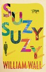 Suzy Suzy - William Wall - 9781788545501