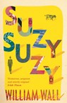 Suzy Suzy - William Wall - 9781788545518