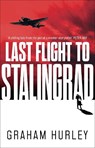 Last Flight to Stalingrad - Graham Hurley - 9781788547567