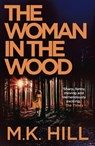 The Woman in the Wood - M.K. Hill - 9781788548328