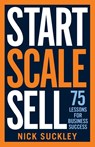 Start. Scale. Sell. - Nick Suckley - 9781788601832
