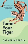 Tame Your Tiger - Catherine Erdly - 9781788604048