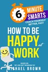How to be Happy at Work - Michael Brown - 9781788606677
