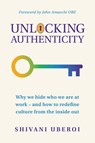 Unlocking Authenticity - Shivani Uberoi - 9781788608893