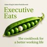 Executive Eats - Dr Jakub Leszek Radzikowski ; Adam Kingl - 9781788609388