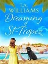 Dreaming of St-Tropez - T.A. Williams - 9781788631679