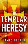 The Templar Heresy - James Becker - 9781788631761