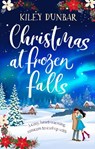 Christmas at Frozen Falls - Kiley Dunbar - 9781788636636