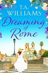 Dreaming of Rome - T.A. Williams - 9781788638319