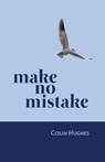 Make No Mistake - Colin Hughes - 9781788648646
