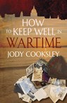 How to Keep Well in Wartime - Jody Cooksley - 9781788649438