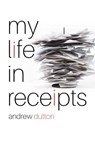 My Life in Receipts - Andrew Dutton - 9781788649773