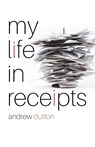My Life in Receipts - Andrew Dutton - 9781788649834