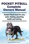 Pocket Pitbull Complete Owners Manual. Pocket Pitbull book for care, costs, feeding, grooming, health and training. - Asia Moore ; George Hoppendale - 9781788650984