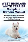 Moore, A: West Highland White Terrier Complete Owners Manual - Asia Moore ; George Hoppendale - 9781788651172