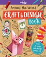 Lonely Planet Kids Around the World Craft and Design Book - LONELY PLANET KIDS ; BAKER,  Laura ; Eaton, Kait - 9781788681131