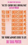 You Don't Understand Me - Dr Tara Porter - 9781788705127